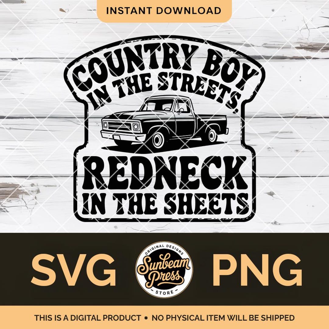 Country Boy in the Streets Redneck in the Sheets SVG PNG Funny Western ...