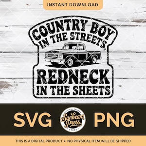 May include: Black and white digital design featuring a pickup truck and the text "COUNTRY BOY IN THE STREETS, REDNECK IN THE SHEETS." Includes SVG and PNG file formats. The design is from Sunbeam Press.