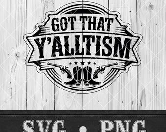 Got That Y'alltism SVG Funny Southern PNG Country T-shirt Design Laser Cut File