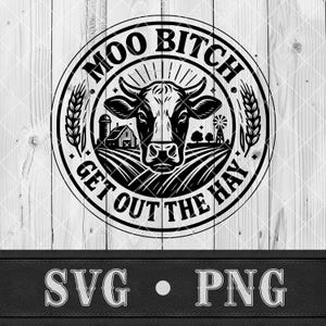 Puede incluir: Gráfico circular en blanco y negro con la cabeza de una vaca, espigas de trigo y el texto "MOO BITCH GET OUT THE HAY". La imagen incluye un granero, un molino de viento y campos. Debajo, las letras "SVG" y "PNG".