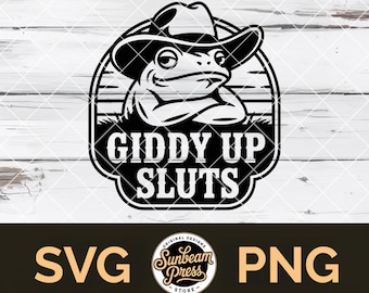 Giddy Up Sluts SVG PNG, design divertente per maglietta da cowboy con rana, file di taglio con citazioni umoristiche per adulti western
