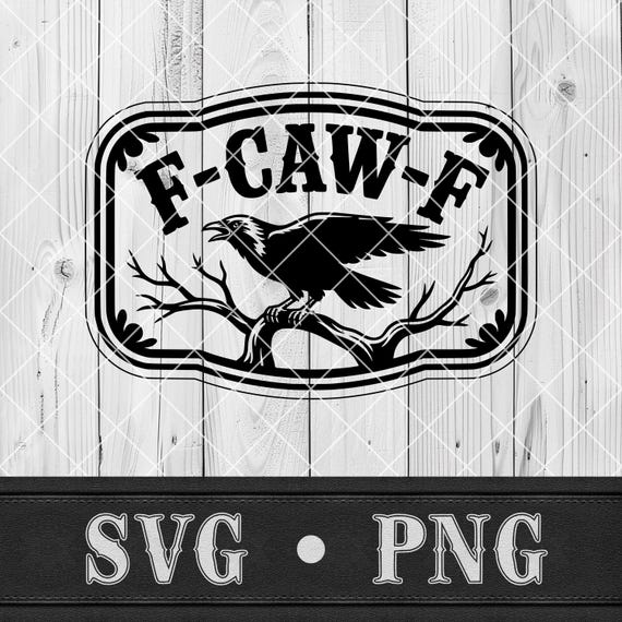 F-Caw-F SVG PNG, Funny Crow Raven Patch Design, Sarcastic Bird Pun Badge Logo, Cricut Glowforge xTool Laser Cut Shirt File Funny Raven Png