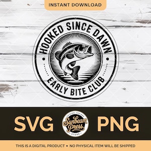 May include: Black and white graphic design featuring a leaping fish inside a circular emblem. Text reads "HOOKED SINCE DAWN EARLY BITE CLUB." Below are the file types SVG and PNG. The words "INSTANT DOWNLOAD" are at the top.