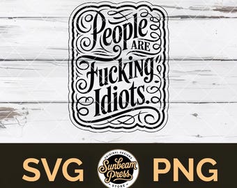 Distintivo con citazione sarcastica "Le persone sono fottuti idioti" SVG PNG - Toppa per cappello con placca decorata e design per maglietta, file tagliato al laser Cricut/Silhouette