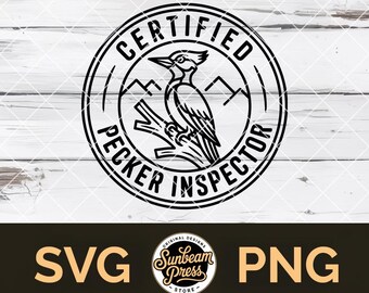 Certified Pecker Inspector SVG Funny Woodpecker PNG File for Cricut Adult Humor T-shirt