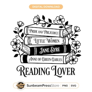 May include: Black and white digital download featuring a stack of books with the titles "Pride and Prejudice", "Little Women", "Jane Eyre", and "Anne of Green Gables". The words "Reading Lover" are below the books, with floral accents.