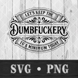 Sarkastisk Svg för Cricut Workplace Humor Png Håll Dumbfuckery till ett minimum Svg Laser Cut Fil xTool Gravyr Hat Patch Svg Svärskämt