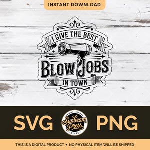 May include: Black and white digital design with the text "I Give The Best Blow Jobs In Town" and a hair dryer graphic. The design includes the words "SVG" and "PNG". The words "Instant Download" are at the top.