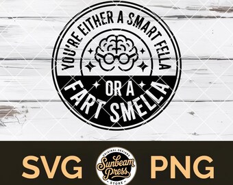 Smart Fella or Fart Smella SVG PNG – Funny Quote Badge for Shirt, Hat Patch & Laser Engraving (Cricut Glowforge)