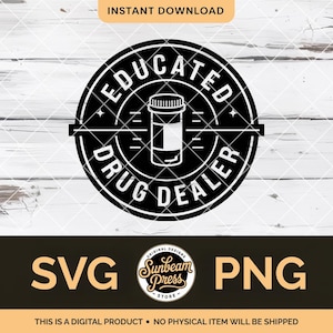 Puede incluir: Diseño gráfico en blanco y negro con una ilustración de un frasco de pastillas dentro de un marco circular. El texto dice "EDUCATED DRUG DEALER". Debajo del círculo están las letras "SVG" y "PNG". Las palabras "INSTANT DOWNLOAD" están en la parte superior.