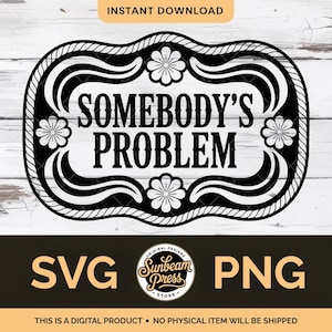 Puede incluir: Diseño digital en blanco y negro con el texto "SOMEBODY'S PROBLEM" dentro de un marco decorativo con detalles florales. Disponible en formatos SVG y PNG, ideal para proyectos digitales.