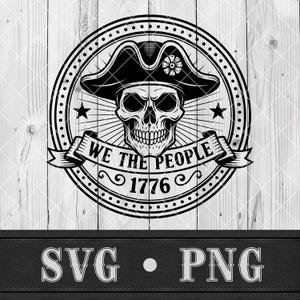 May include: A monochrome graphic design of a skull wearing a tricorn hat, encircled by a dotted frame with stars. The text "WE THE PEOPLE 1776" is on a banner. The bottom of the image displays "SVG • PNG".