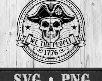 May include: Black and white graphic design featuring a skull wearing a tricorn hat, surrounded by a circular frame with stars. The text "WE THE PEOPLE 1776" is displayed on a banner. The bottom of the image displays "SVG • PNG".