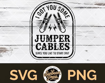 I got you jumper cables SVG drôle adulte humour fichier PNG pour Cricut T-shirt bâillon cadeau