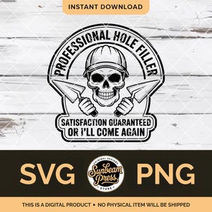 Pode incluir: Gráfico a preto e branco com uma caveira a usar um capacete e a segurar talochas, com o texto "PROFESSIONAL HOLE FILLER". Abaixo, lê-se "SATISFACTION GUARANTEED OR I'LL COME AGAIN". O design inclui os textos "SVG" e "PNG".