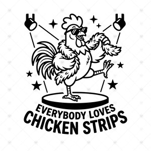 May include: A black and white graphic illustration of a chicken wearing sunglasses and a feather boa, standing on a circular stage under spotlights. The text below the chicken reads, "EVERYBODY LOVES CHICKEN STRIPS," surrounded by stars.