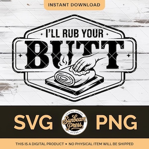 May include: Black and white digital design with the text "I'll Rub Your Butt" in a bold font. The design includes an illustration of a hand rubbing a rolled-up item. The words "SVG" and "PNG" are also present.