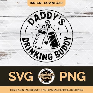 May include: Black and white digital design with the text "DADDY'S DRINKING BUDDY" in a circular frame, featuring a baby bottle and a beer bottle. The design also includes the words "SVG" and "PNG".