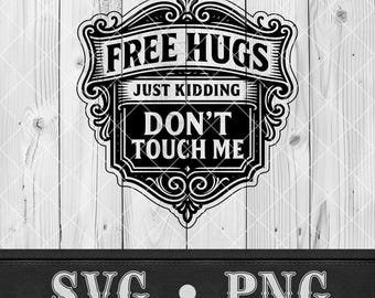 Sarcastic Svg for Cricut Funny Png Free Hugs Just Kidding Dont Touch Me Svg for Laser Cut File Engraving Hat Patch