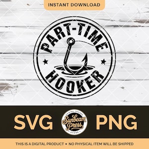 Può includere: Design digitale in bianco e nero con un amo da pesca e le parole "Part-Time Hooker" in un design circolare. Il design include i testi "SVG" e "PNG" e le parole "Download istantaneo".