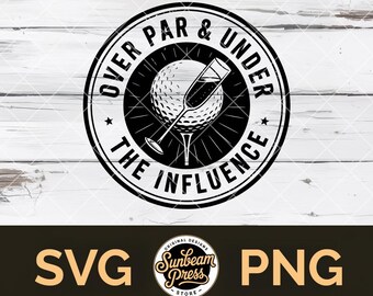 Over Par Under The Influence SVG Funny Golf PNG File for Cricut T-shirt Laser Cut Hat Patch
