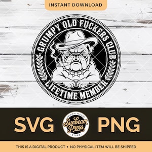Puede incluir: Gráfico en blanco y negro con un bulldog con sombrero fumando un cigarro, con el texto "GRUMPY OLD FUCKERS CLUB LIFETIME MEMBER". El diseño incluye hojas de laurel y las palabras "SVG" y "PNG". Es un producto digital.