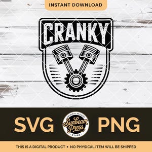 May include: A black and white graphic design with the word "CRANKY" above two pistons and a gear. The design includes the text "SVG" and "PNG" with the Sunbeam Press Store logo. The image states "INSTANT DOWNLOAD".