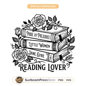 May include: Black and white graphic of three stacked books with the titles "Pride and Prejudice", "Little Women", and "Jane Eyre". The words "Reading Lover" are below the books, with rose and leaf accents.