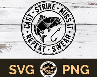 Cast Strike Miss It Repeat Swear Fishing SVG PNG – Funny Fisherman Badge, Hat Patch Cricut Glowforge Laser File