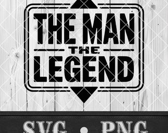 The Man The Legend SVG Gift for Dad Husband Grandpa PNG for Fathers Day Retirement Gift Cricut File Laser Engraved Glass Glowforge Funny Png