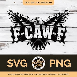 May include: A monochrome digital design featuring an eagle with outstretched wings and the text "F-CAW-F" in a banner. Below, the design includes "SVG" and "PNG" text, along with the Sunbeam Press logo. The words "Instant Download" and "This is a digital product - no physical item will be shipped" are also present.
