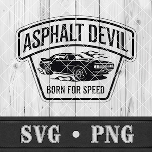 May include: Black and white graphic design featuring a classic muscle car with flames, the words "ASPHALT DEVIL" and "BORN FOR SPEED". The design is on a wooden background with the text "SVG • PNG" at the bottom.