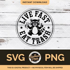 May include: A black and white graphic featuring a raccoon holding pizza and giving a thumbs up, surrounded by the text "LIVE FAST EAT TRASH" in a circular design. The image includes the words "SVG" and "PNG" and the text "INSTANT DOWNLOAD".