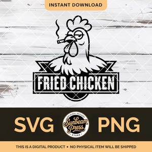 May include: Black and white digital graphic featuring a chicken with a cigarette, the text "FRIED CHICKEN", and the words "SVG" and "PNG". The image also includes the text "INSTANT DOWNLOAD" and "THIS IS A DIGITAL PRODUCT - NO PHYSICAL ITEM WILL BE SHIPPED."
