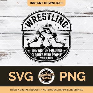 May include: Black and white graphic design featuring two wrestlers in action, with the word "WRESTLING" in a circular design. The text "THE ART OF FOLDING CLOTHES WITH PEOPLE STILL IN THEM" is also included. The image is labeled "SVG" and "PNG".