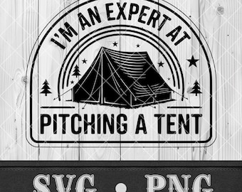 Outdoors Svg for Men Funny Camping Png Pitching a Tent Svg for Hiking Gift Laser Cut File for Engraving Hat Patch Funny Quote Png Shirt