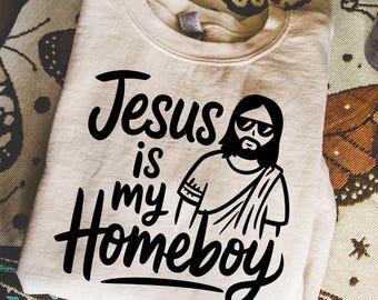 Jesus is My Homeboy Png Funny Christian Shirt Christian Sublimation Religious Quote Png Christmas Bible Verse