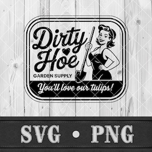 以下が含まれることがあります： 「Dirty Hoe」と「Garden Supply」の文字が入った、白黒のガーデン用品の看板。シャベルを持った女性と「You'll love our tulips!」というフレーズが特徴です。