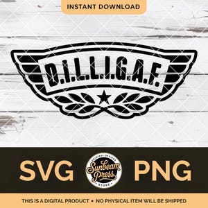 May include: Black and white digital design with the text "D.I.L.L.I.G.A.F." inside a winged emblem, with a star and laurel leaves. The design includes the words "SVG" and "PNG" and the text "INSTANT DOWNLOAD".