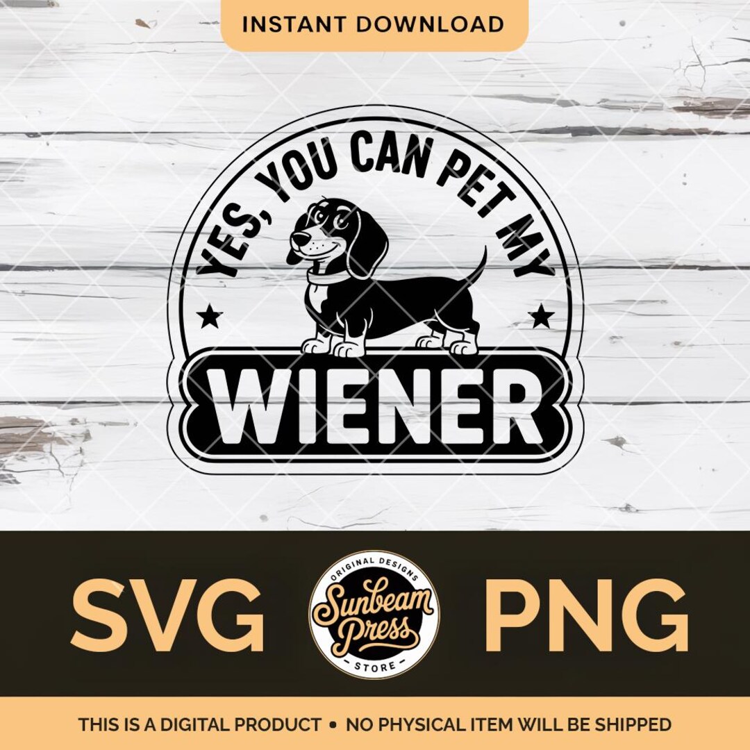 Yes, You Can Pet My Wiener Funny Wiener Dog Badge SVG PNG – Hat Patch ...