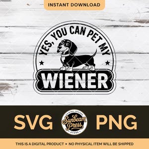 Könnte beinhalten: Schwarz-weiße Grafik eines Dackelhundes mit dem Text "YES, YOU CAN PET MY WIENER". Das Design enthält Sterne und ist in einem kreisförmigen Rahmen angeordnet. Das Wort "WIENER" steht fett gedruckt darunter. Das Bild enthält auch die Texte "SVG" und "PNG".