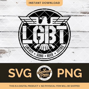 Peut inclure: Graphisme noir et blanc avec le mot "LGBT" en lettres grasses, entouré d'une bordure circulaire. Le design comprend les mots "Liberty, Guns, Beer, Titties" et les textes "SVG" et "PNG". Les mots "Téléchargement instantané" sont en haut.