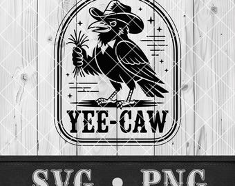Funny Western Svg Yee Caw Png Raven With a Cowboy Hat T-shirt Design for Cowgirl Hat Patch F-Caw-F Vector Country Humor Laser Cut File