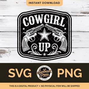May include: Black and white graphic design featuring the text "COWGIRL UP" with two revolvers and a star. The design includes the words "SVG" and "PNG" and the text "INSTANT DOWNLOAD". The design is a digital product.