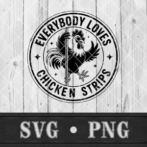 May include: Black and white graphic design featuring a rooster wearing sunglasses, holding a pole, and the text "EVERYBODY LOVES CHICKEN STRIPS" in a circular design. Below the design are the letters "SVG • PNG".