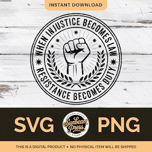 Peut inclure: Conception numérique en noir et blanc avec le texte "WHEN INJUSTICE BECOMES LAW RESISTANCE BECOMES DUTY" entourant un poing levé. Le design comprend des branches de laurier et des étoiles. Les mots "SVG" et "PNG" sont également présents.