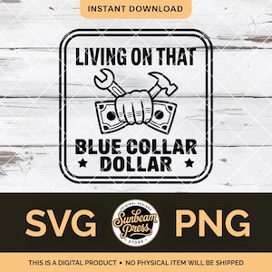 Könnte beinhalten: Schwarz-weißes digitales Design mit dem Text "LIVING ON THAT BLUE COLLAR DOLLAR" in einem quadratischen Rahmen. Das Design beinhaltet einen Schraubenschlüssel und einen Hammer, die von einer Hand über zwei Geldscheinen gehalten werden. Erhältlich in SVG- und PNG-Formaten.