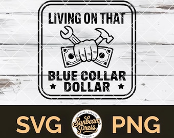 Living On That Blue Collar Dollar SVG Tradesman PNG for Cricut Mechanic T-shirt Hat Patch