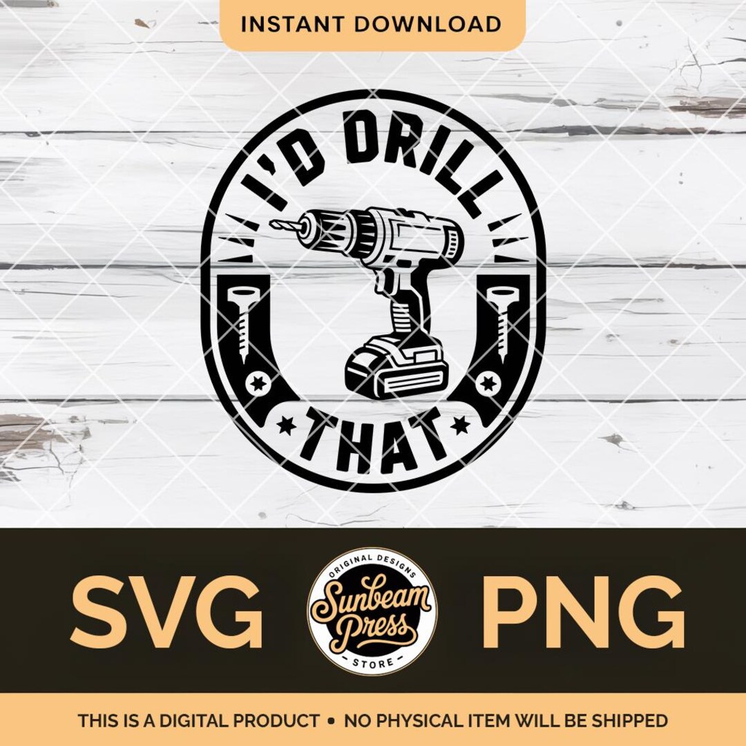 I'd Drill That SVG Funny Handyman PNG File for Cricut Tradesman T-shirt ...
