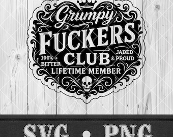 Grumpy Fuckers Sarcastic Svg for Cricut Adult Humor Png for Grumpy Fuckers Club Svg File for Laser Engraving Funny Hat Patch Funny Png Shirt